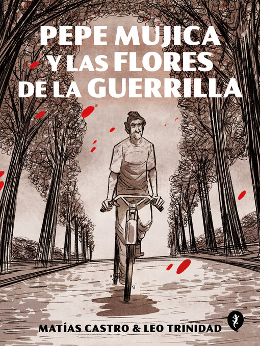 Title details for Pepe Mujica y las flores de la guerrilla by Matías Castro - Available